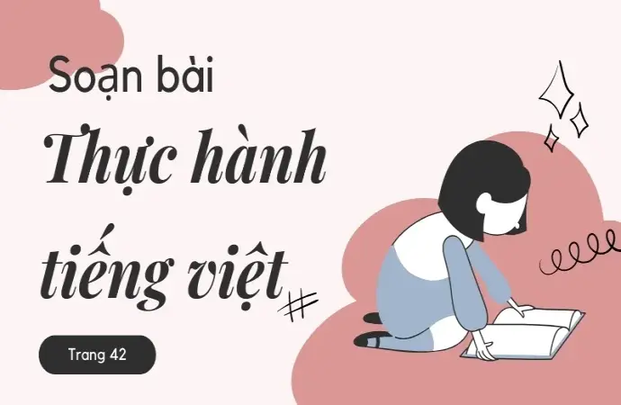 Soạn bài Thực hành tiếng Việt trang 42 - Ngữ văn 9 - Cánh diều