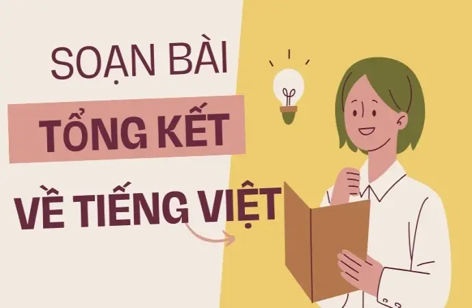 Soạn bài Tổng kết về tiếng việt - Ngữ văn 9 - Cánh diều ( Tập 2)