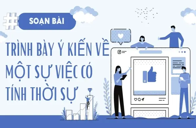 Soạn bài Trình bày ý kiến về một sự việc có tính thời sự - Ngữ văn 9 - Cánh diều ( Tập 2)