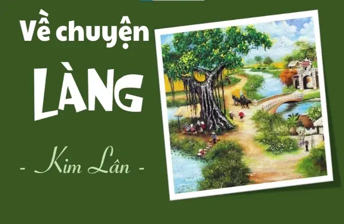 Soạn bài Về chuyện Làng của Kim Lân - Ngữ văn 9 - Cánh diều