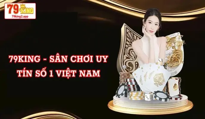 79king - Sân Chơi Cá Cược Trực Tuyến Uy Tín Số 1 Việt Nam