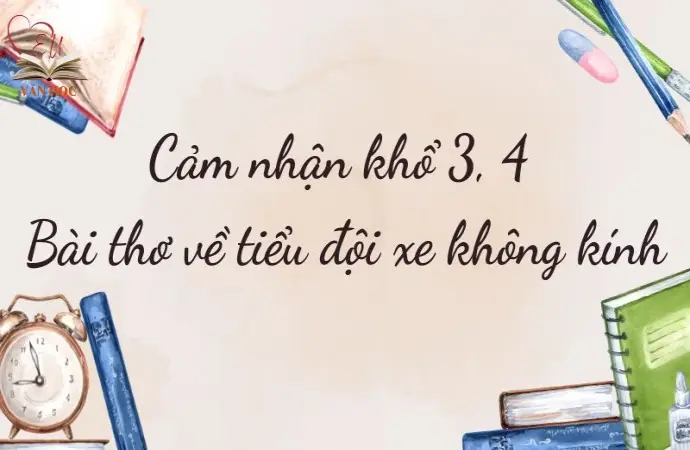 Cảm nhận khổ 3 4 Bài thơ tiểu đội xe không kính lớp 9 hay