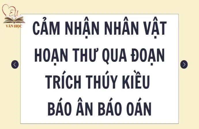 Cảm nhận nhân vật Hoạn Thư qua đoạn trích Thúy Kiều báo ân báo oán lớp 9 hay