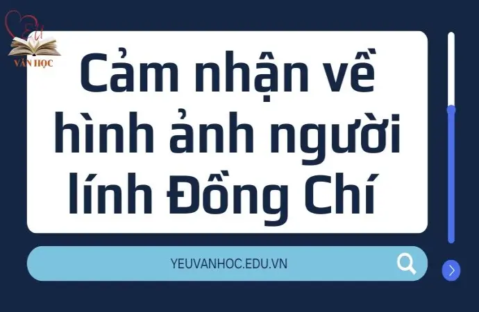 Cảm nhận về hình ảnh người lính Đồng Chí qua văn mẫu lớp 9