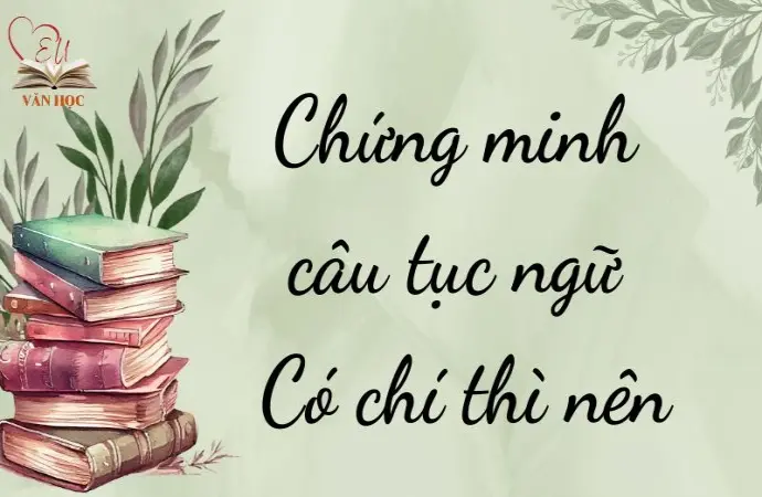 Tổng hợp bài văn mẫu chứng minh câu tục ngữ Có chí thì nên