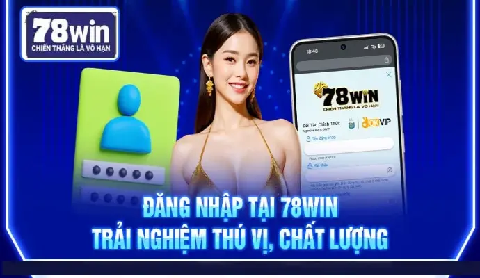 Nhà cái uy tín 78win – Hướng dẫn đăng nhập nhận hoàn tiền