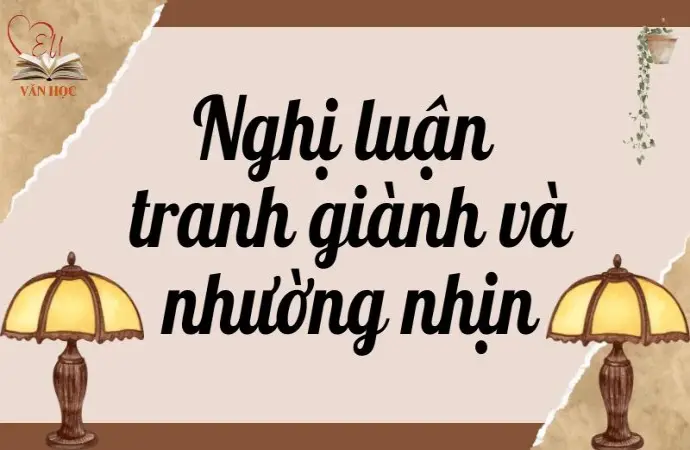 Nghị luận tranh giành và nhường nhịn lớp 9 hay, chi tiết