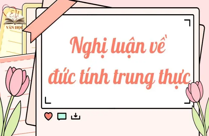 Nghị luận về đức tính trung thực - Văn mẫu lớp 9 hay nhất