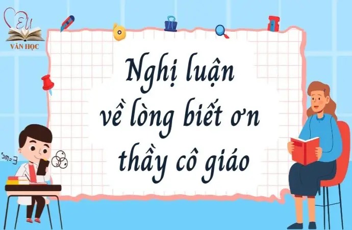 Tổng hợp Nghị luận về lòng biết ơn thầy cô giáo cô lớp 9 hay