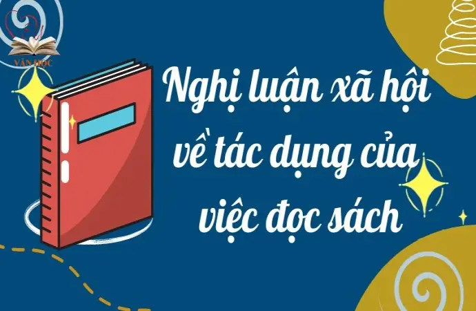 Tham khảo nghị luận xã hội về tác dụng của việc đọc sách lớp 9