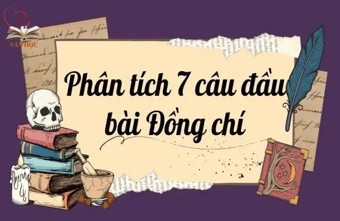 Phân tích 7 câu đầu bài Đồng chí Lớp 9 giúp đạt điểm cao