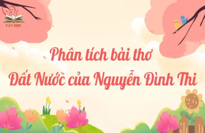 Phân tích bài thơ Đất Nước của Nguyễn Đình Thi - Văn mẫu lớp 12