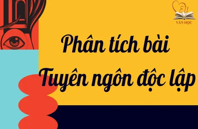 Hướng dẫn phân tích bài Tuyên ngôn độc lập lớp 12 chi tiết