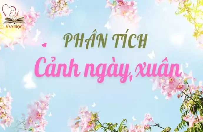 Phân tích Cảnh ngày xuân từ Truyện Kiều lớp 9 sâu sắc nhất