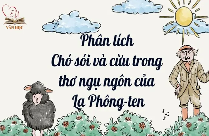 Phân tích Chó sói và cừu trong thơ ngụ ngôn của La Phông-ten lớp 9 hay