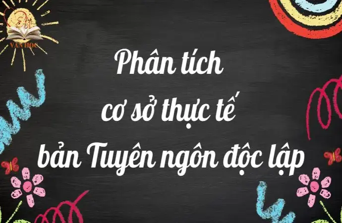 Bài mẫu lớp 12: Phân tích cơ sở thực tế bản Tuyên ngôn Độc lập