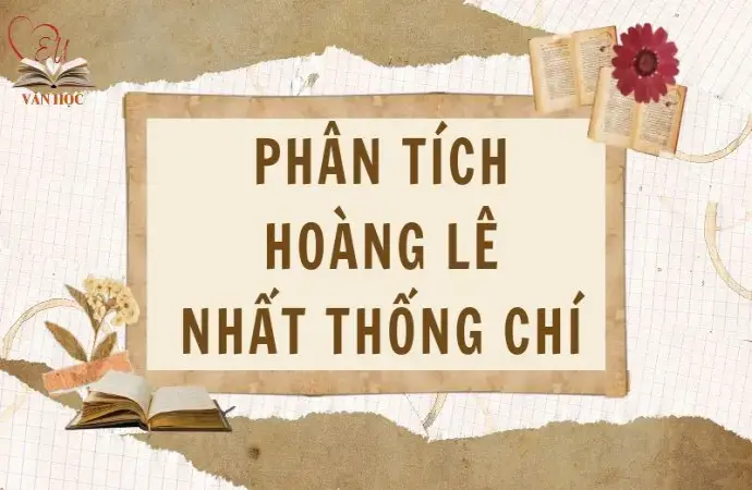 Bài văn mẫu phân tích Hoàng Lê Nhất Thống Chí lớp 9 hay