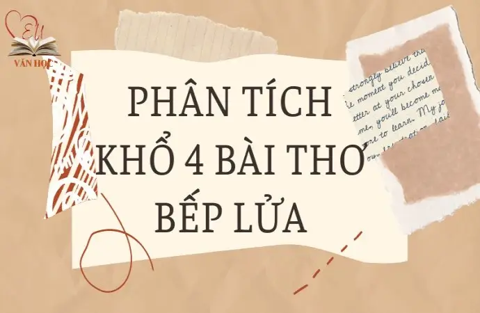 Phân tích khổ 4 bài thơ Bếp lửa chi tiết cho học sinh lớp 9