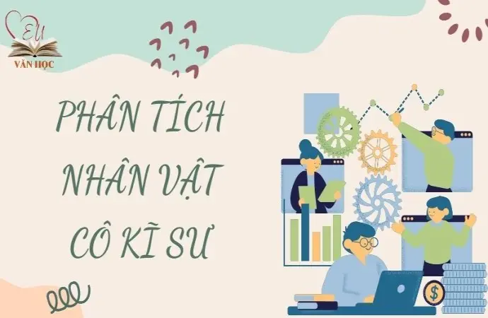 Phân tích nhân vật cô kỹ sư trong Lặng lẽ Sa Pa - Ngữ văn 9