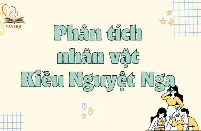 Bài văn phân tích nhân vật Kiều Nguyệt Nga lớp 9 chi tiết