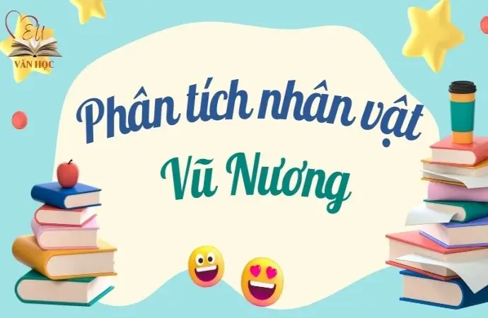 Bài văn mẫu phân tích nhân vật Vũ Nương sâu sắc nhất