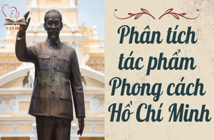 Phân tích tác phẩm Phong cách Hồ Chí Minh lớp 9 hay nhất