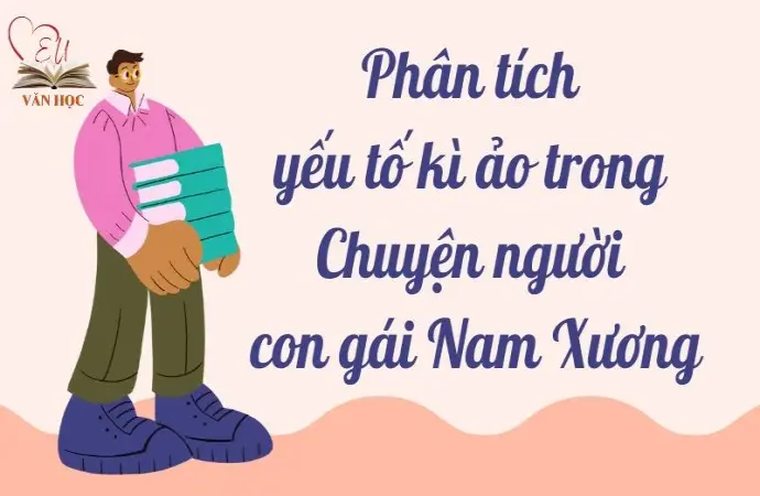 Phân tích yếu tố kì ảo trong Chuyện người con gái Nam Xương lớp 9 hay