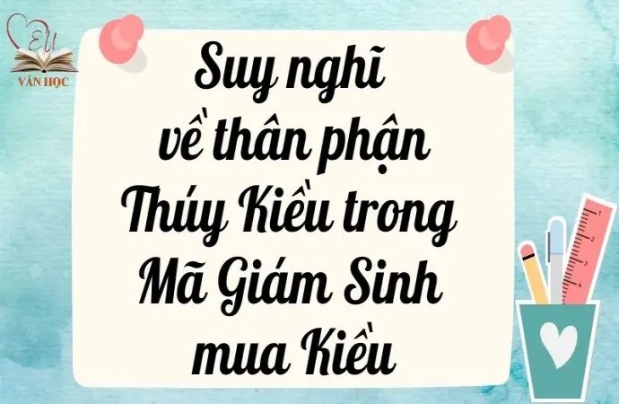 Suy nghĩ về thân phận Thúy Kiều trong Mã Giám Sinh mua Kiều lớp 9 ngắn gọn