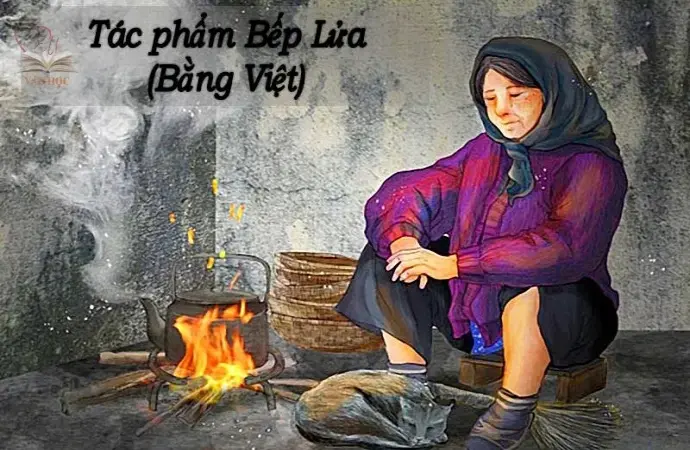 Bài thơ Bếp Lửa – Tình yêu thương và sự hy sinh của người bà