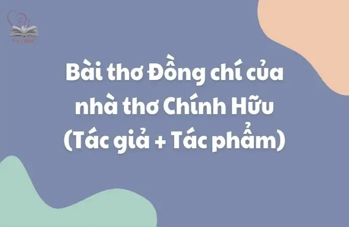 Bài thơ Đồng Chí - Biểu tượng của tình đồng chí trong cuộc kháng chiến