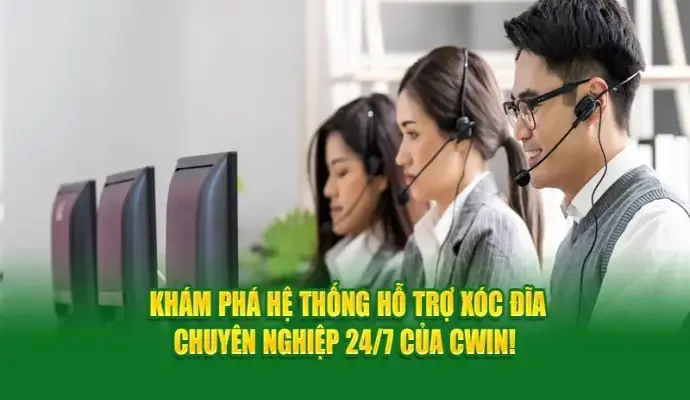 Khám Phá Hệ Thống Hỗ Trợ Xóc Đĩa Chuyên Nghiệp 24/7 Của Cwin!