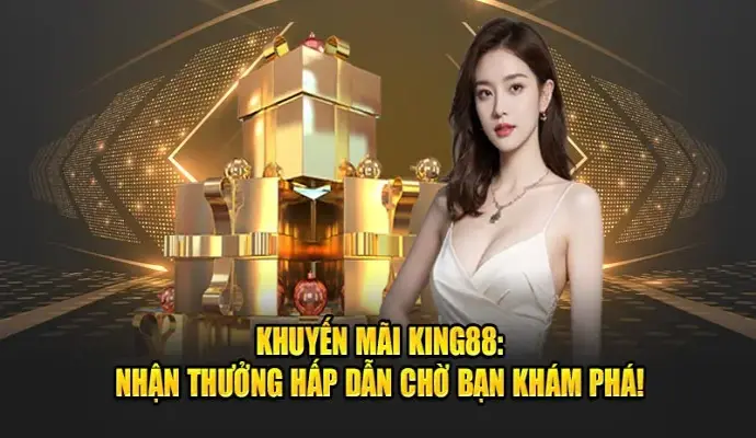 Khuyến Mãi Nạp Tiền Cực Hấp Dẫn: King88 Chơi Là Thắng