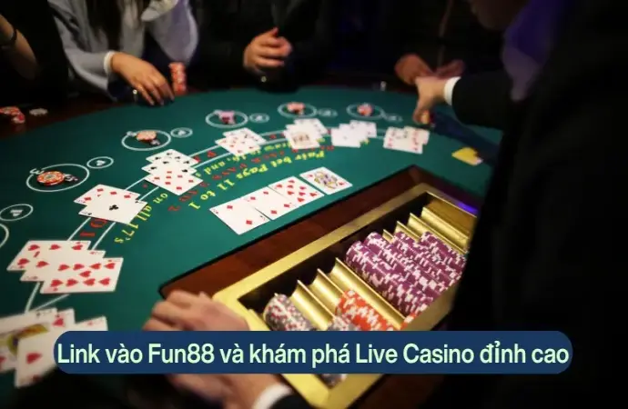 Link vào Fun88 mới nhất và khám phá Live Casino đỉnh cao