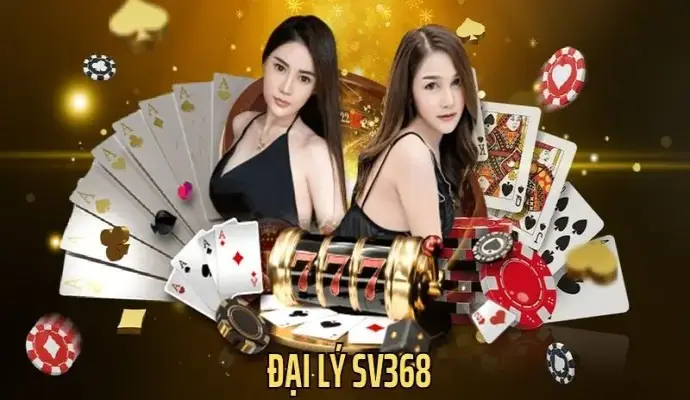 Đại Lý SV368: Cơ Hội Làm Giàu Hiếm Có Khó Tìm Của Bet Thủ