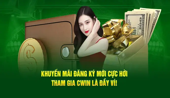 Khuyến Mãi Đăng Ký Mới Cực Hời: Tham Gia Cwin Là Đầy Ví!