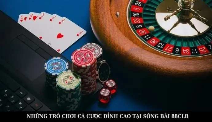 Những Trò Chơi Cá Cược Đỉnh Cao Tại Sòng Bài 88CLB