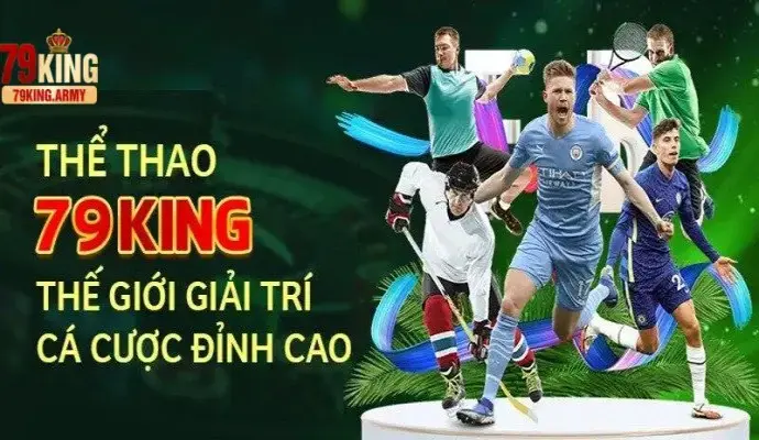 Thể Thao 79king - Top 1 Thứ Nên Thử Khi Chơi Cá Cược