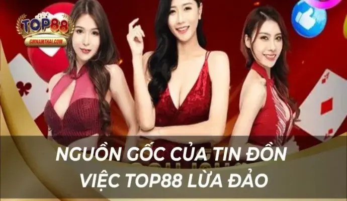 Top88 có lừa đảo không? Giải mã sự thật về tin đồn cho newbie