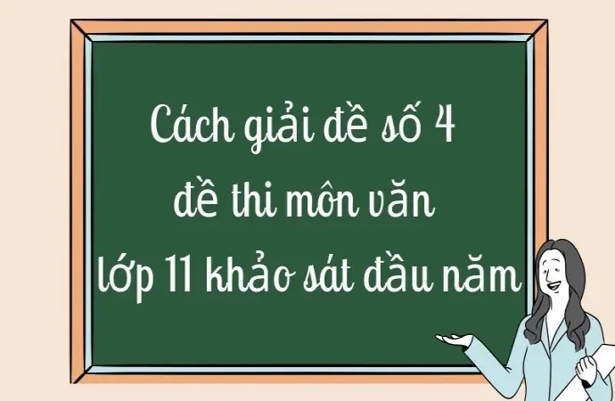 Cách giải đề số 4 đề thi môn văn lớp 11 khảo sát đầu năm