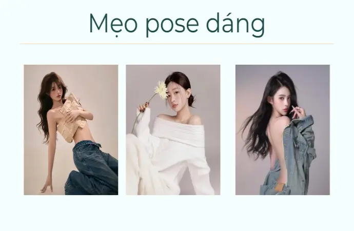 Mẹo tạo dáng ăn ảnh cực chất dễ áp dụng cho người mới