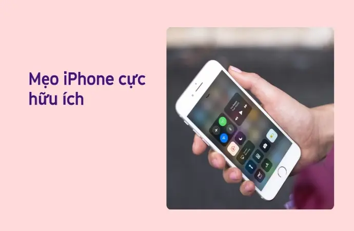 Mẹo iPhone ít người biết giúp tối ưu hiệu năng đỉnh cao