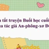 Hướng dẫn tóm tắt văn bản buổi học cuối cùng chi tiết nhất 2026