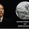 Sir Arthur Conan Doyle và hành trình kiến tạo huyền thoại Sherlock Holmes