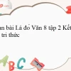 Soạn bài Lá Đỏ Ngữ văn 8 Kết nối tri thức chi tiết