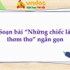 Soạn bài Những chiếc lá thơm tho lớp 8: Phân tích chi tiết