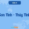 Soạn bài Sơn Tinh Thủy Tinh lớp 9: Tích hợp văn bản và phân tích chuyên sâu
