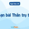 Soạn bài Thần trụ trời sách Ngữ văn 10 Cánh Diều chi tiết nhất