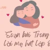 Soạn bài Trong lời mẹ hát lớp 8 Chân trời sáng tạo chi tiết