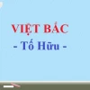 Tác giả và tác phẩm Việt Bắc: Phân tích chi tiết từ A-Z