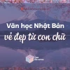 Tìm hiểu vẻ đẹp sâu sắc của văn học Nhật Bản qua các thời kỳ